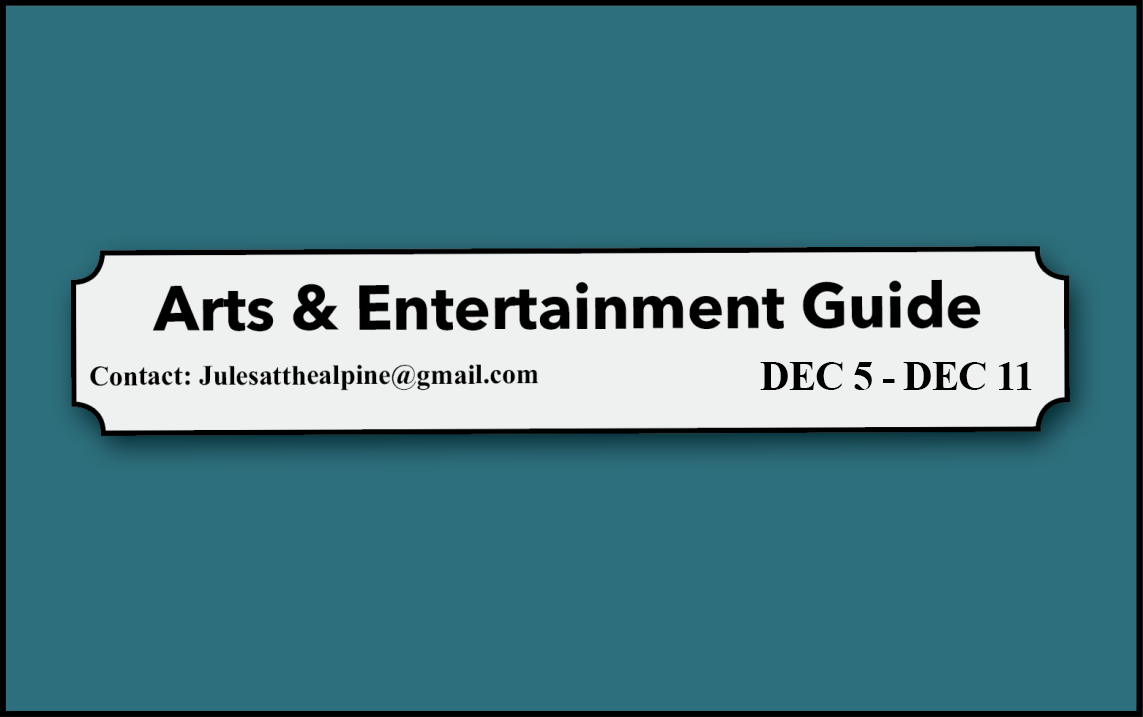 Arts and Entertainment Guide, December 5-11